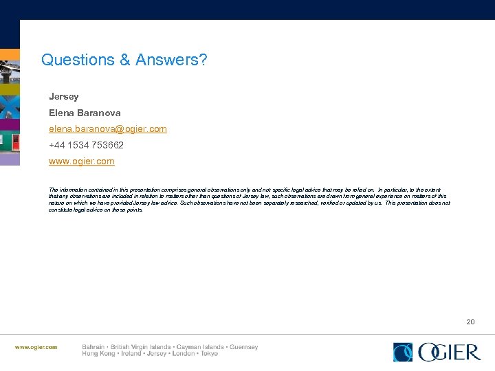 Questions & Answers? Jersey Elena Baranova elena. baranova@ogier. com +44 1534 753662 www. ogier.