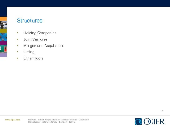 Structures • • • Holding Companies Joint Ventures Merges and Acquisitions Listing Other Tools