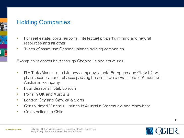 Holding Companies • • For real estate, ports, airports, intellectual property, mining and natural