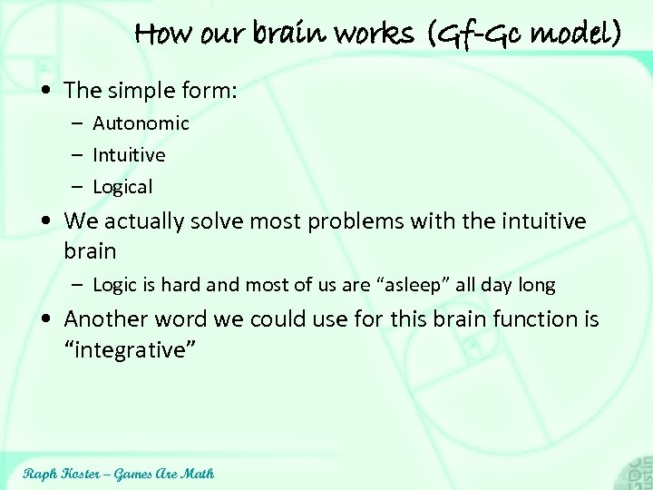 How our brain works (Gf-Gc model) • The simple form: – Autonomic – Intuitive