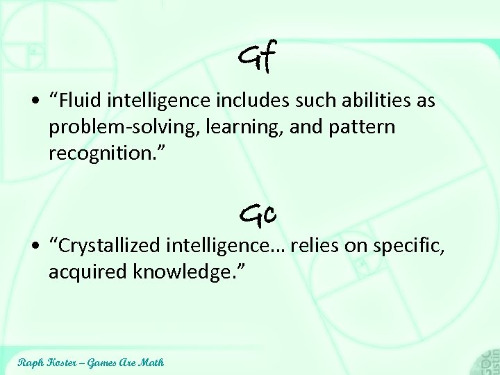 Gf • “Fluid intelligence includes such abilities as problem-solving, learning, and pattern recognition. ”