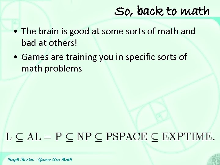 So, back to math • The brain is good at some sorts of math