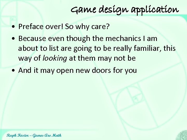 Game design application • Preface over! So why care? • Because even though the