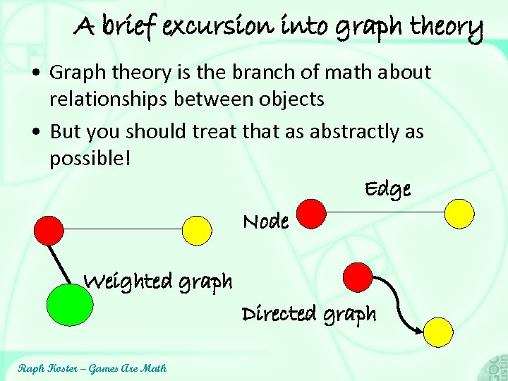 A brief excursion into graph theory • Graph theory is the branch of math