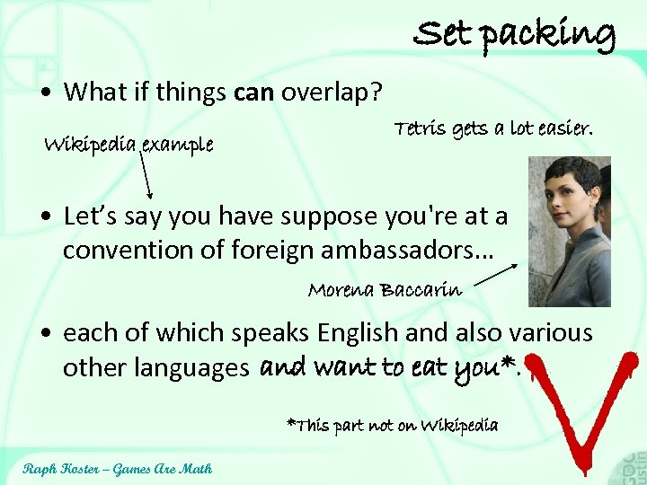 Set packing • What if things can overlap? Wikipedia example Tetris gets a lot