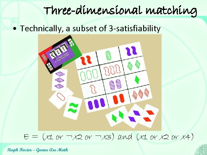 Three-dimensional matching • Technically, a subset of 3 -satisfiability E = (x 1 or