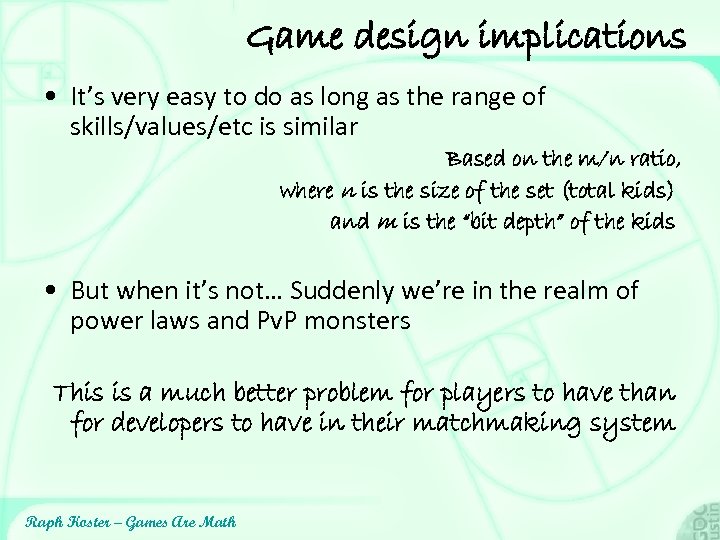 Game design implications • It’s very easy to do as long as the range