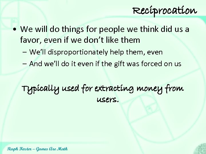 Reciprocation • We will do things for people we think did us a favor,