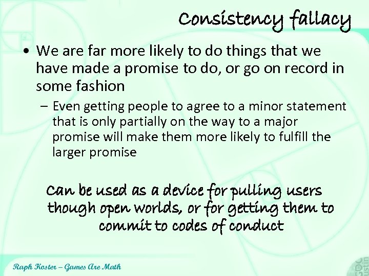 Consistency fallacy • We are far more likely to do things that we have