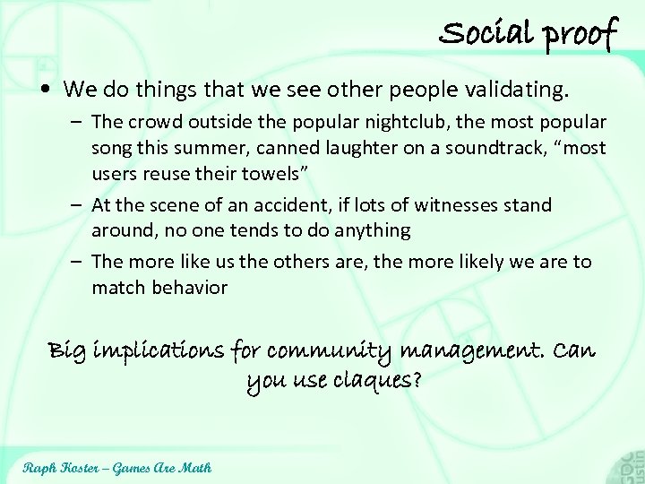 Social proof • We do things that we see other people validating. – The