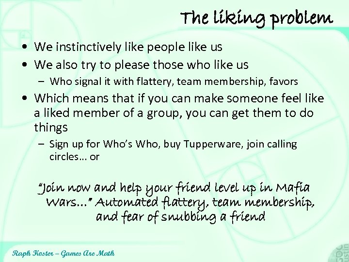 The liking problem • We instinctively like people like us • We also try