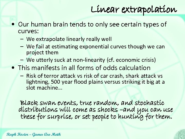 Linear extrapolation • Our human brain tends to only see certain types of curves: