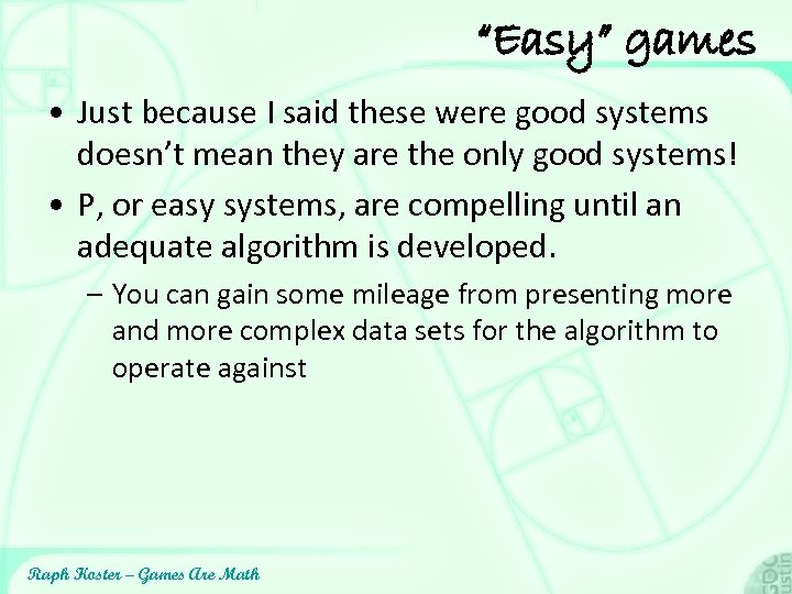 “Easy” games • Just because I said these were good systems doesn’t mean they