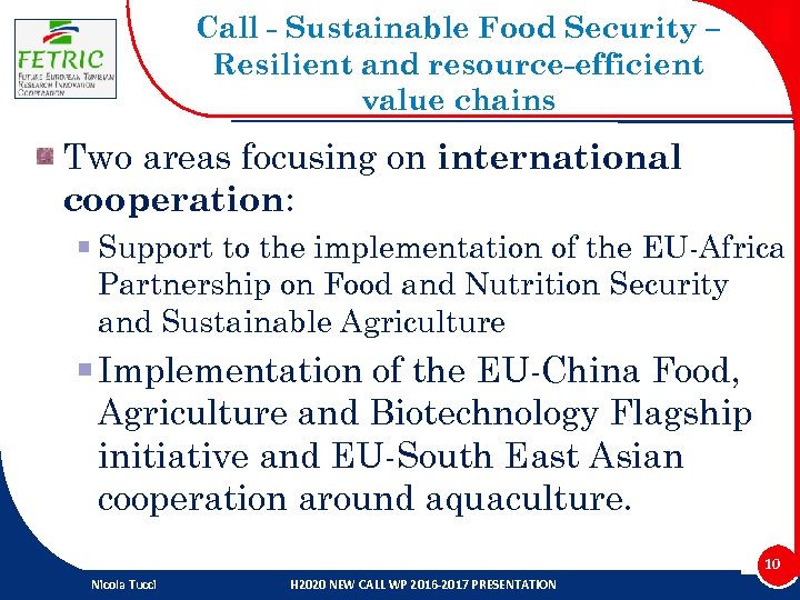 Call - Sustainable Food Security – Resilient and resource-efficient value chains Two areas focusing