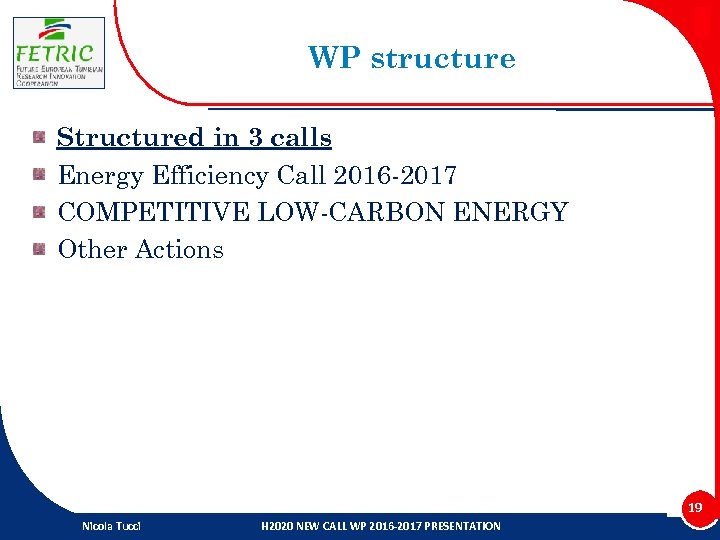 WP structure Structured in 3 calls Energy Efficiency Call 2016 -2017 COMPETITIVE LOW-CARBON ENERGY