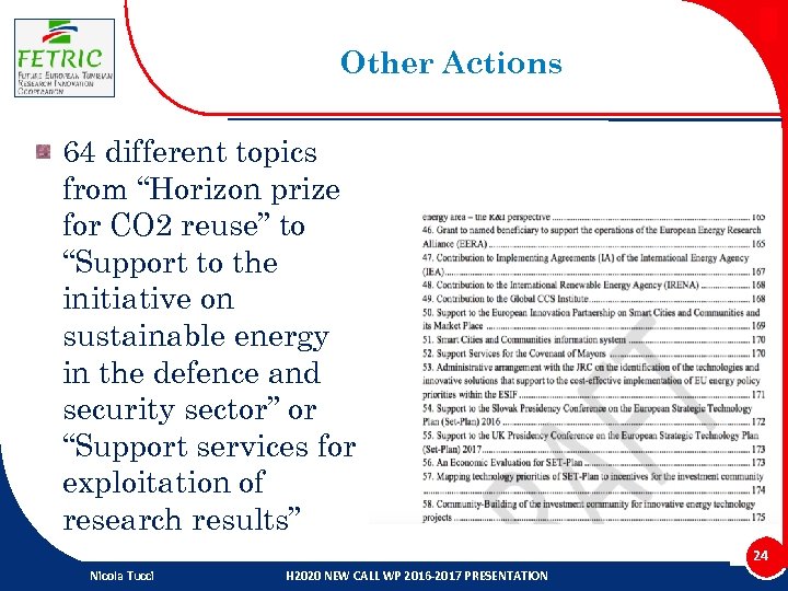 Other Actions 64 different topics from “Horizon prize for CO 2 reuse” to “Support