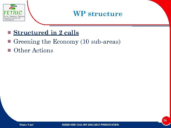 WP structure Structured in 2 calls Greening the Economy (10 sub-areas) Other Actions 26