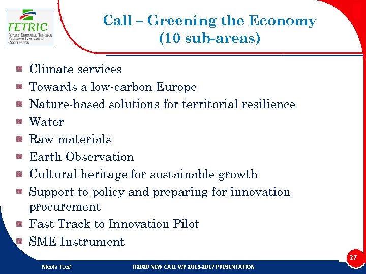 Call – Greening the Economy (10 sub-areas) Climate services Towards a low-carbon Europe Nature-based