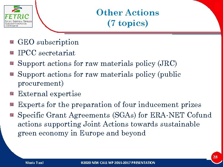 Other Actions (7 topics) GEO subscription IPCC secretariat Support actions for raw materials policy