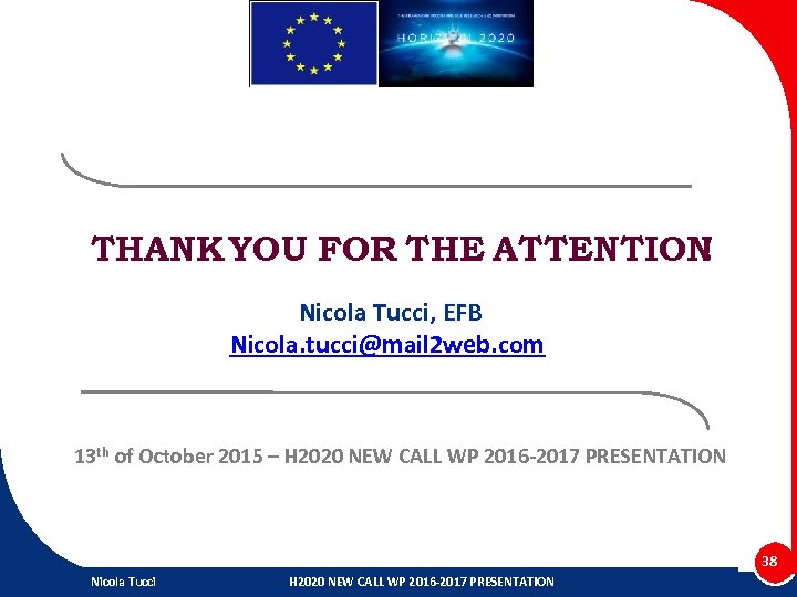 THANK YOU FOR THE ATTENTION ! Nicola Tucci, EFB Nicola. tucci@mail 2 web. com