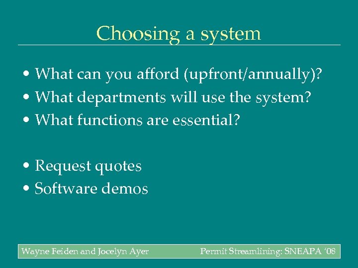 Choosing a system • What can you afford (upfront/annually)? • What departments will use