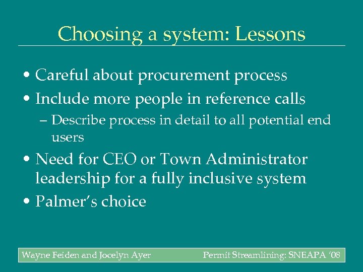 Choosing a system: Lessons • Careful about procurement process • Include more people in