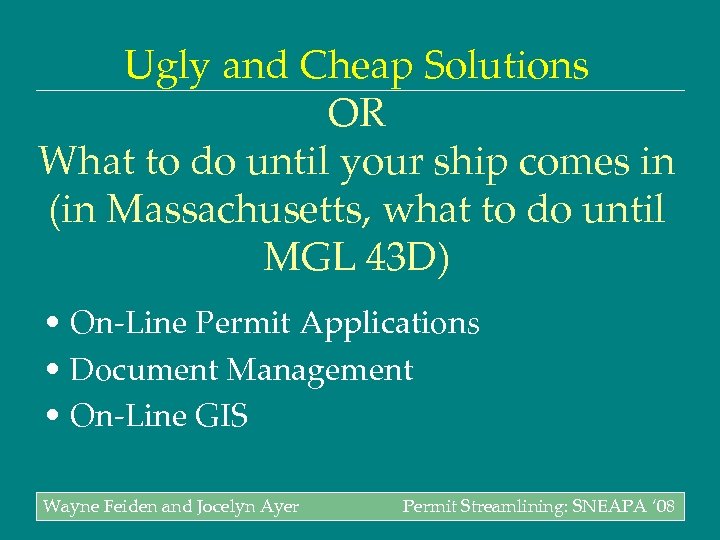 Ugly and Cheap Solutions OR What to do until your ship comes in (in