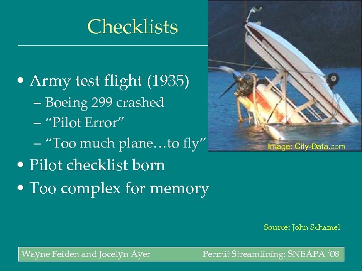 Checklists • Army test flight (1935) – Boeing 299 crashed – “Pilot Error” –