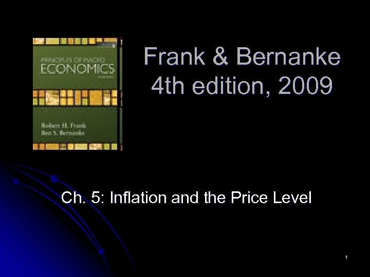 Frank & Bernanke 4 th edition, 2009 Ch. 5: Inflation and the Price Level