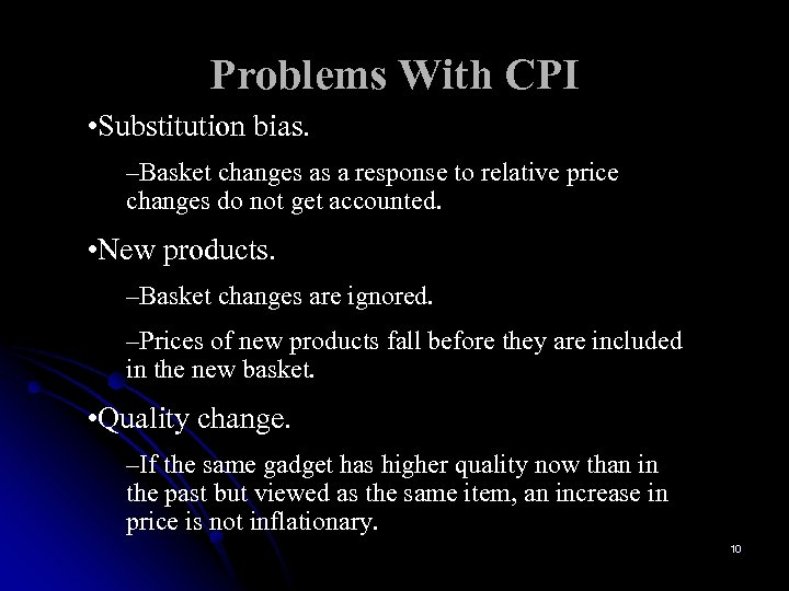 Problems With CPI • Substitution bias. –Basket changes as a response to relative price