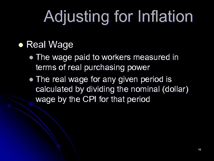 Adjusting for Inflation l Real Wage l The wage paid to workers measured in