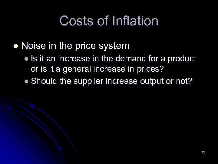 Costs of Inflation l Noise in the price system l Is it an increase