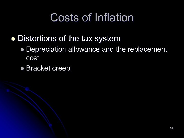 Costs of Inflation l Distortions of the tax system l Depreciation allowance and the