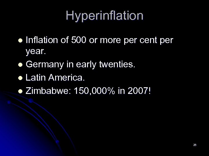 Hyperinflation Inflation of 500 or more per cent per year. l Germany in early