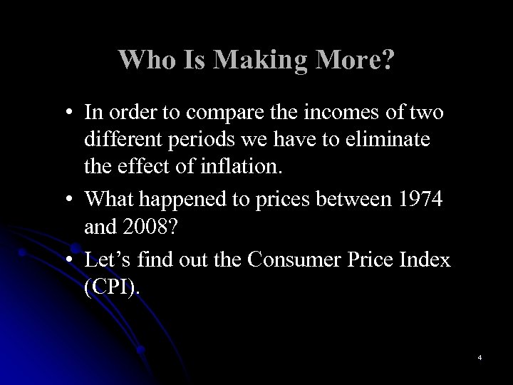 Who Is Making More? • In order to compare the incomes of two different