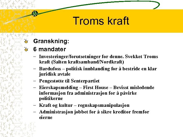 Troms kraft Granskning: 6 mandater – Investeringer/forutsetninger for denne. Svekket Troms kraft (Salten kraftsamband/Nordkraft)