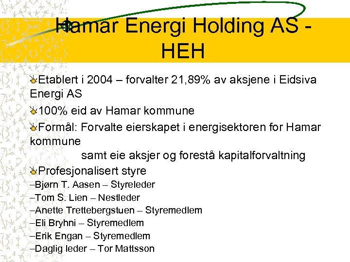 Hamar Energi Holding AS HEH Etablert i 2004 – forvalter 21, 89% av aksjene