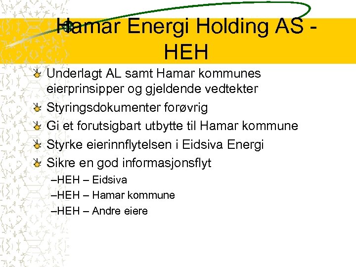 Hamar Energi Holding AS HEH Underlagt AL samt Hamar kommunes eierprinsipper og gjeldende vedtekter