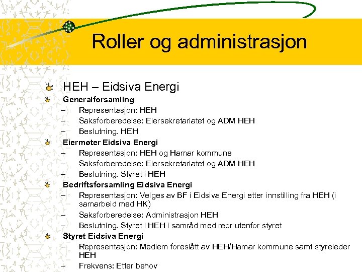 Roller og administrasjon HEH – Eidsiva Energi Generalforsamling – Representasjon: HEH – Saksforberedelse: Eiersekretariatet