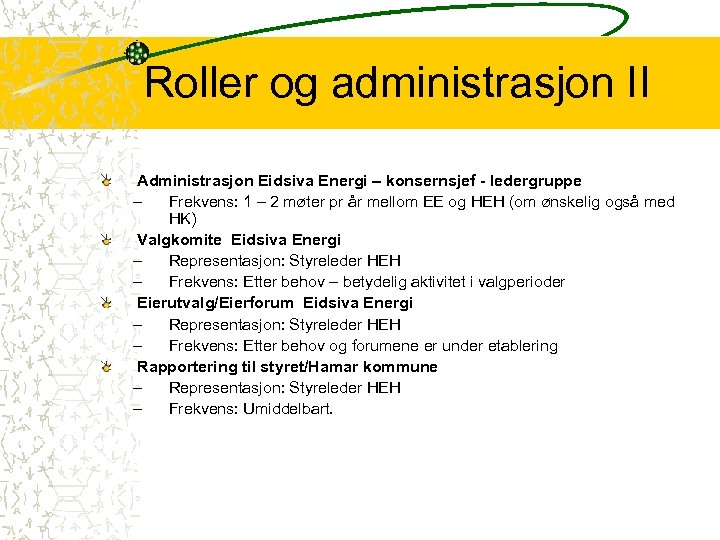 Roller og administrasjon II Administrasjon Eidsiva Energi – konsernsjef - ledergruppe – Frekvens: 1