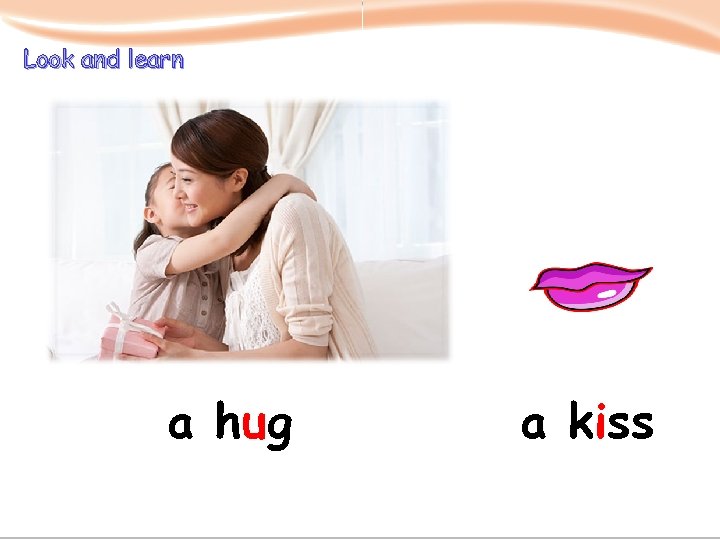 Look and learn a hug a kiss 