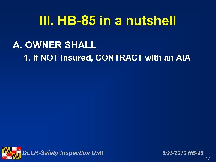 III. HB-85 in a nutshell A. OWNER SHALL 1. If NOT insured, CONTRACT with