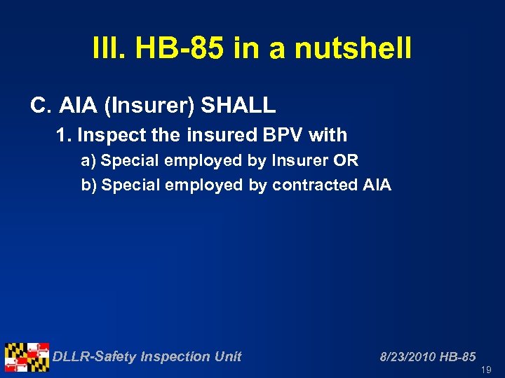 III. HB-85 in a nutshell C. AIA (Insurer) SHALL 1. Inspect the insured BPV