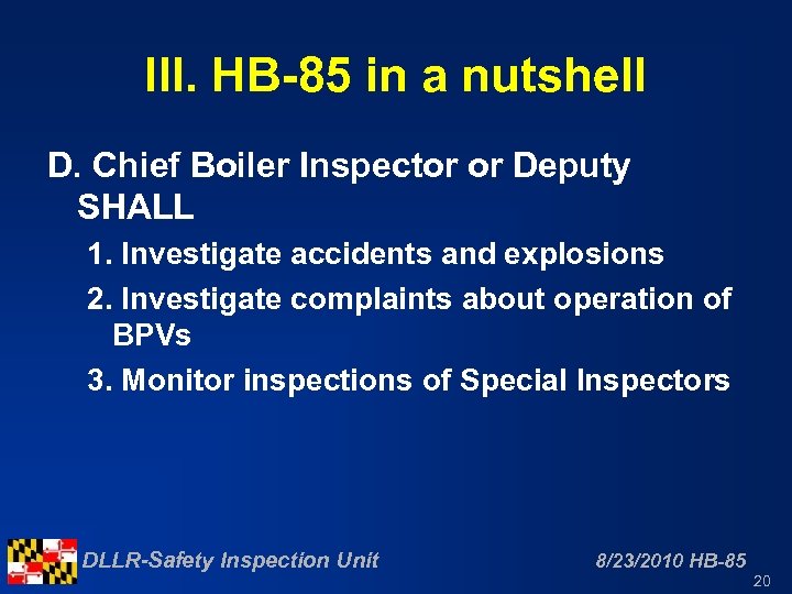 III. HB-85 in a nutshell D. Chief Boiler Inspector or Deputy SHALL 1. Investigate