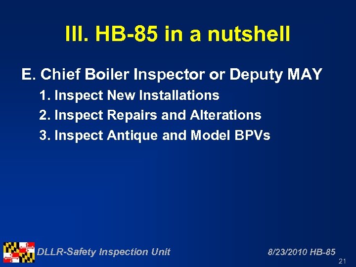 III. HB-85 in a nutshell E. Chief Boiler Inspector or Deputy MAY 1. Inspect