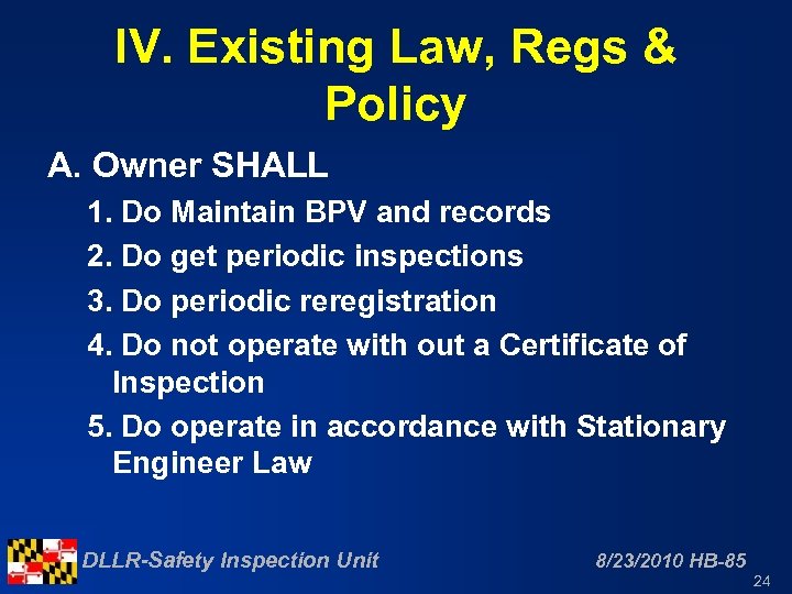 IV. Existing Law, Regs & Policy A. Owner SHALL 1. Do Maintain BPV and