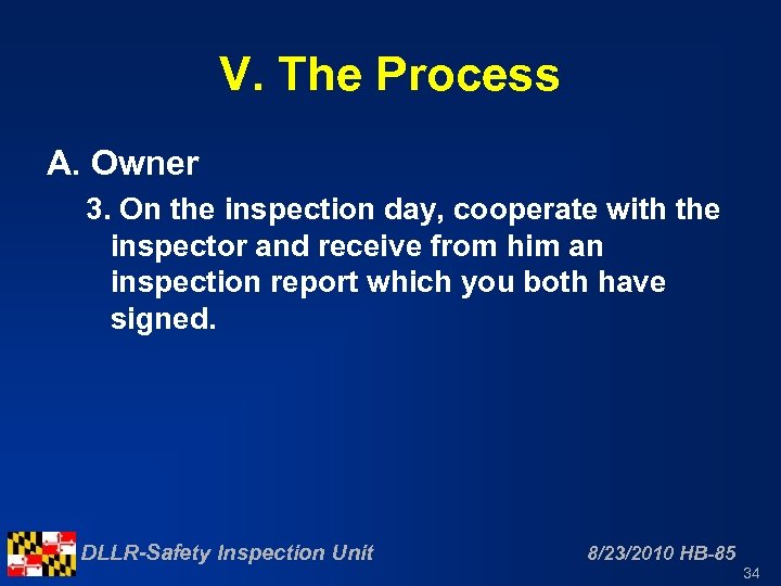 V. The Process A. Owner 3. On the inspection day, cooperate with the inspector