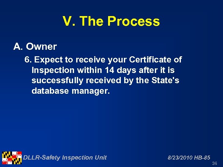 V. The Process A. Owner 6. Expect to receive your Certificate of Inspection within