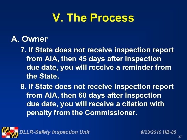 V. The Process A. Owner 7. If State does not receive inspection report from