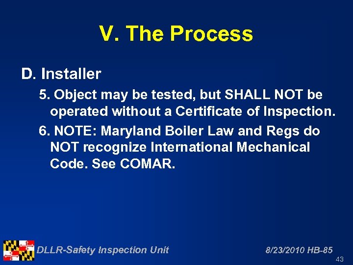 V. The Process D. Installer 5. Object may be tested, but SHALL NOT be